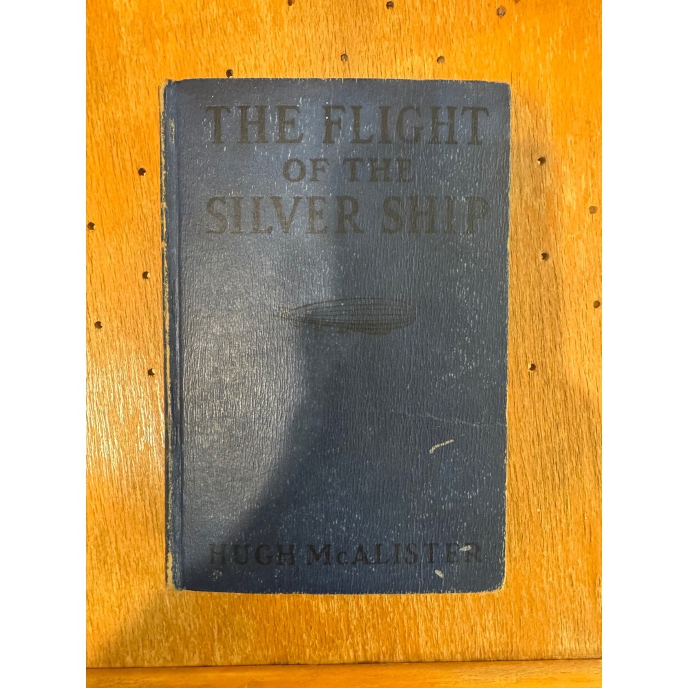 The Flight of the Silver Ship by Hugh McAlister 1929 Vintage Childrens Book‎
